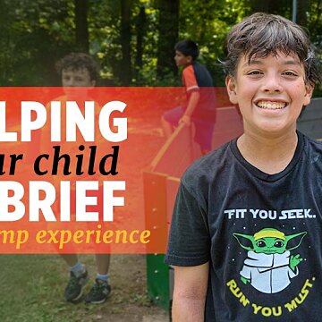 Helping Your Child Debrief Their Camp Experience